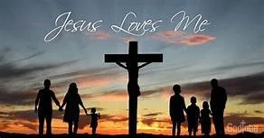 "JESUS LOVES ME" FOR EVERY AGE