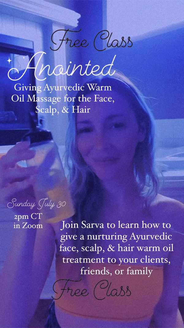 ANOINTED: Giving Ayurvedic Warm Oil Massage for the Face, Scalp, & Hair
