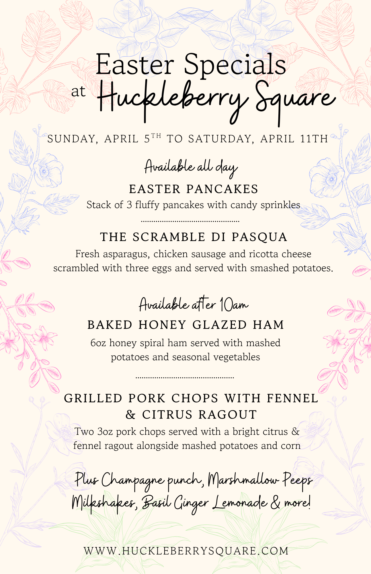 A cream poster with pastel foliage. Header reads "Easter Specials at Huckleberry Square. Sunday Apr. 5 - Sat. Apr. 11" Lists several food specials and mentions additional drinks and the website.