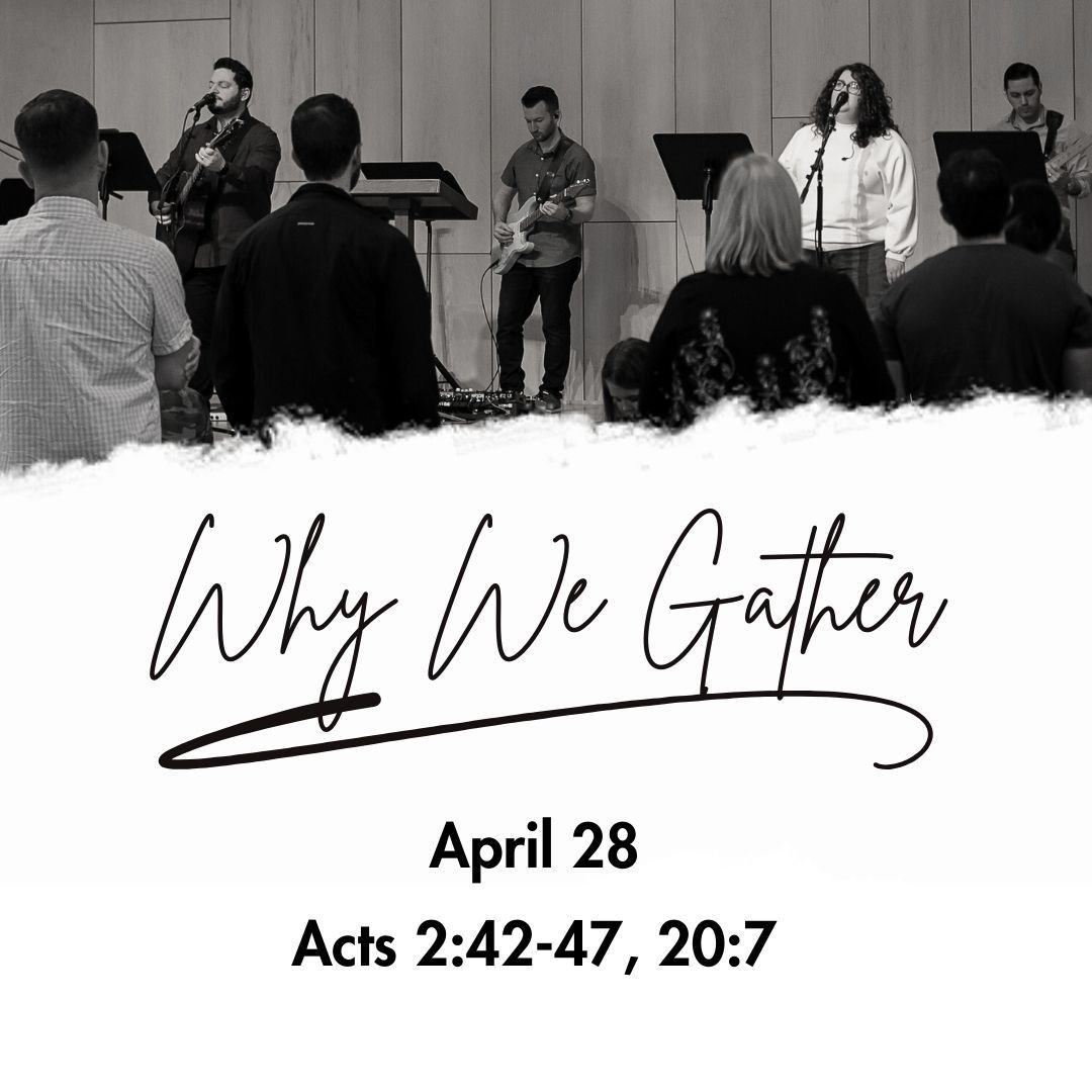 Join us this Sunday, April 28th, as we start our vision series with &quot;Why We Gather&quot; or you can watch a recording of the sermon on our Sojourn Heights YouTube channel.