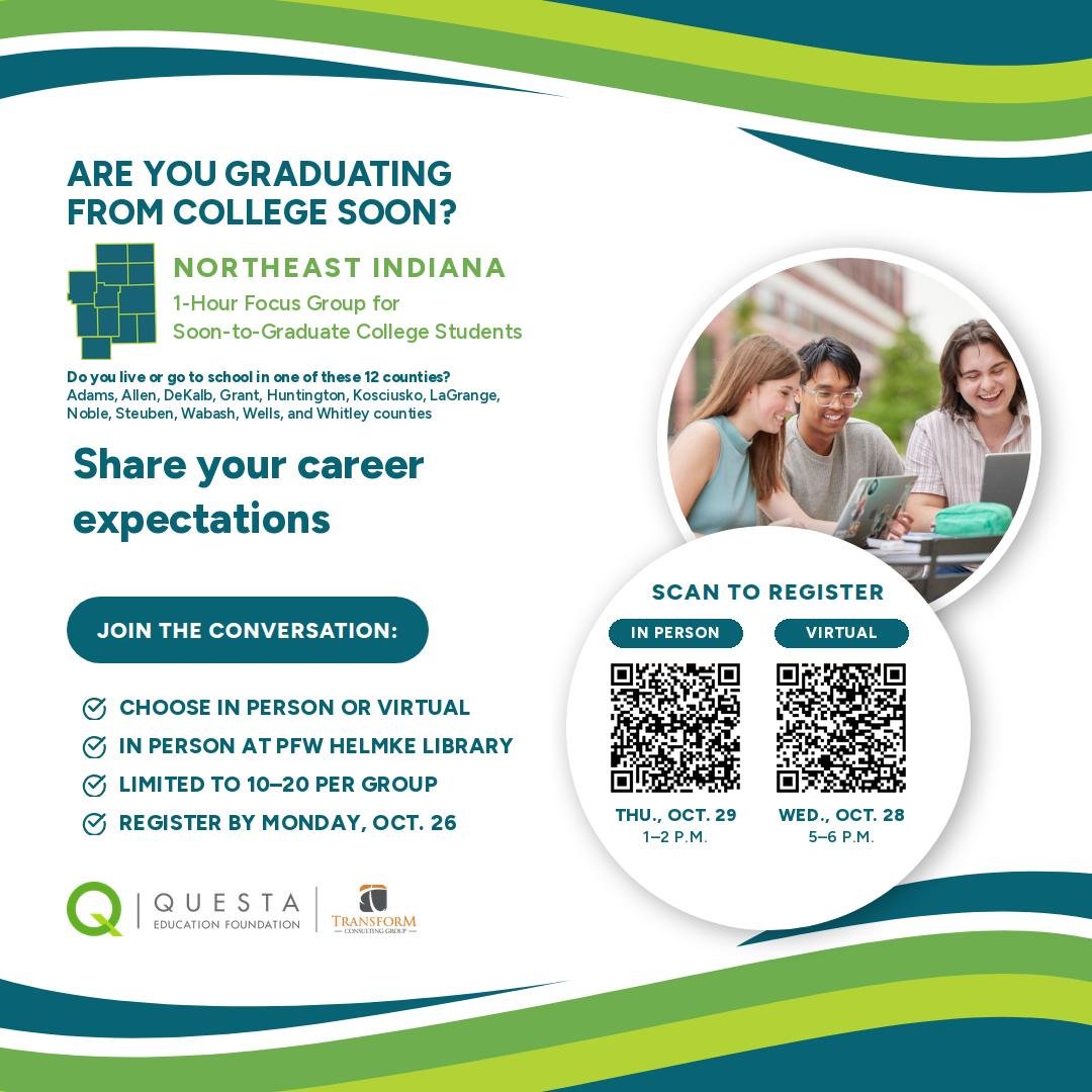 Graduating from college in the next 12 months? We want to hear from you! 💬
Questa and Transform Consulting Group are inviting college students in Northeast Indiana to join a 1-hour, small-group conversation about your expectations and experiences en