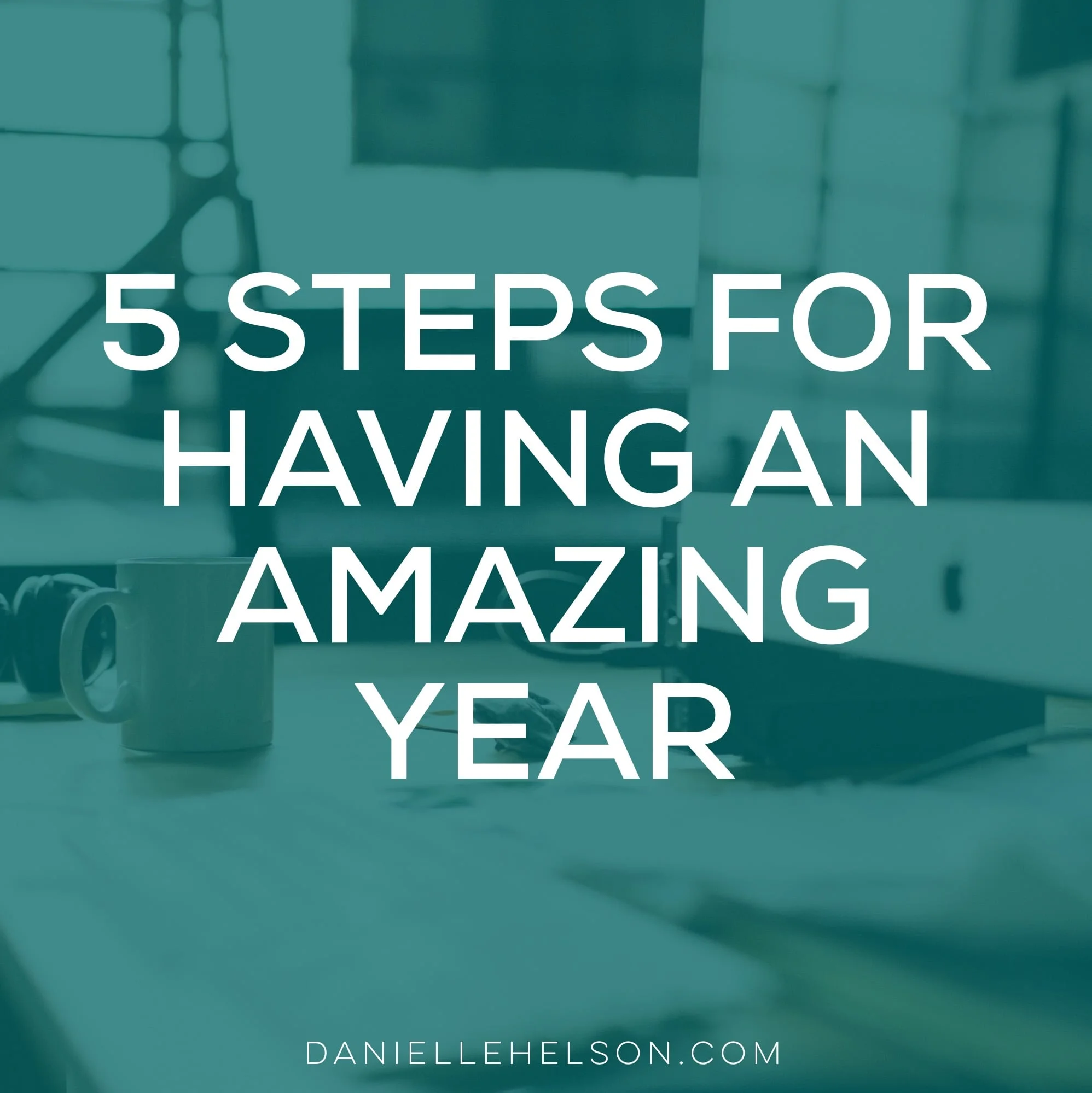 5 Steps for Having an Amazing Year