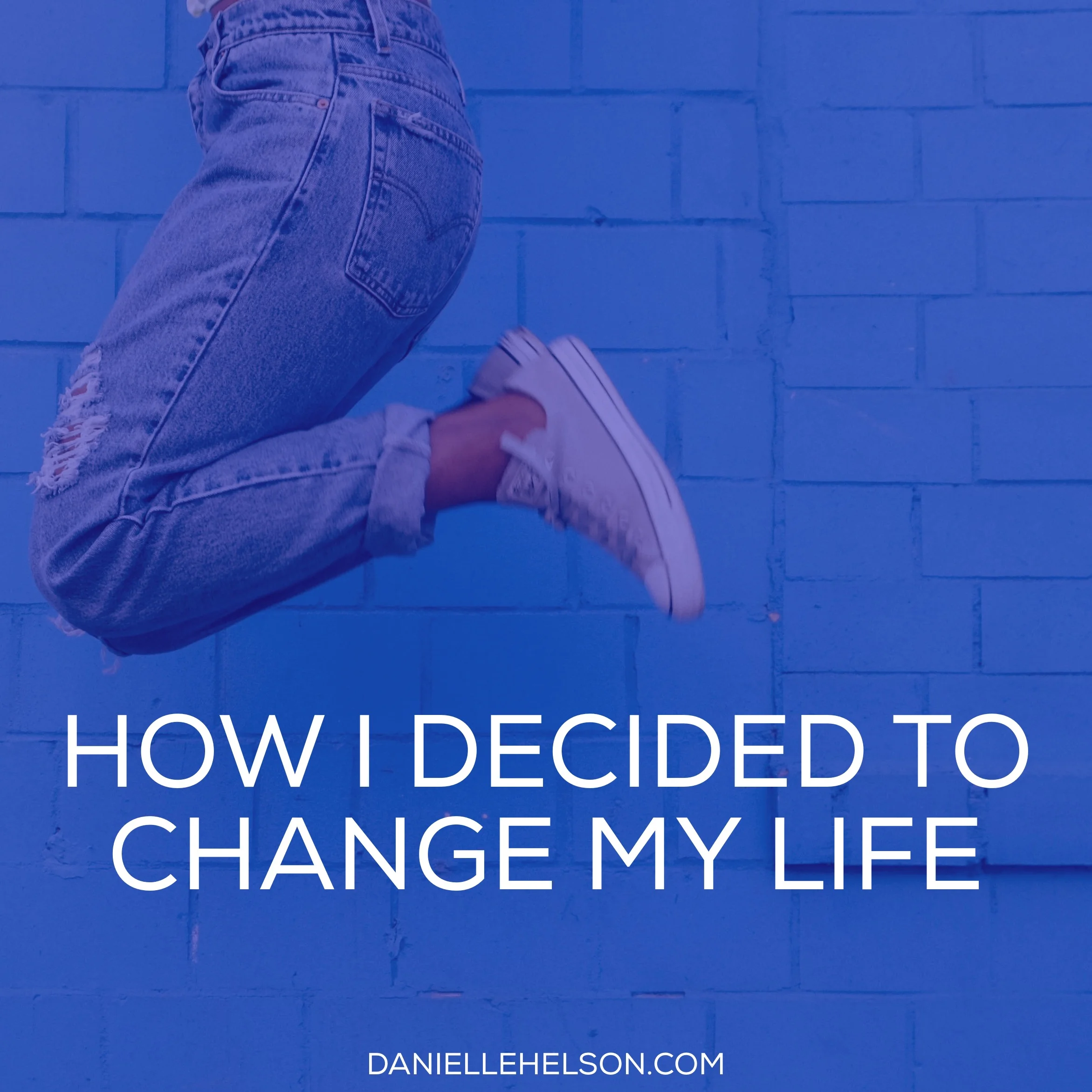 How I Decided to Change My Life