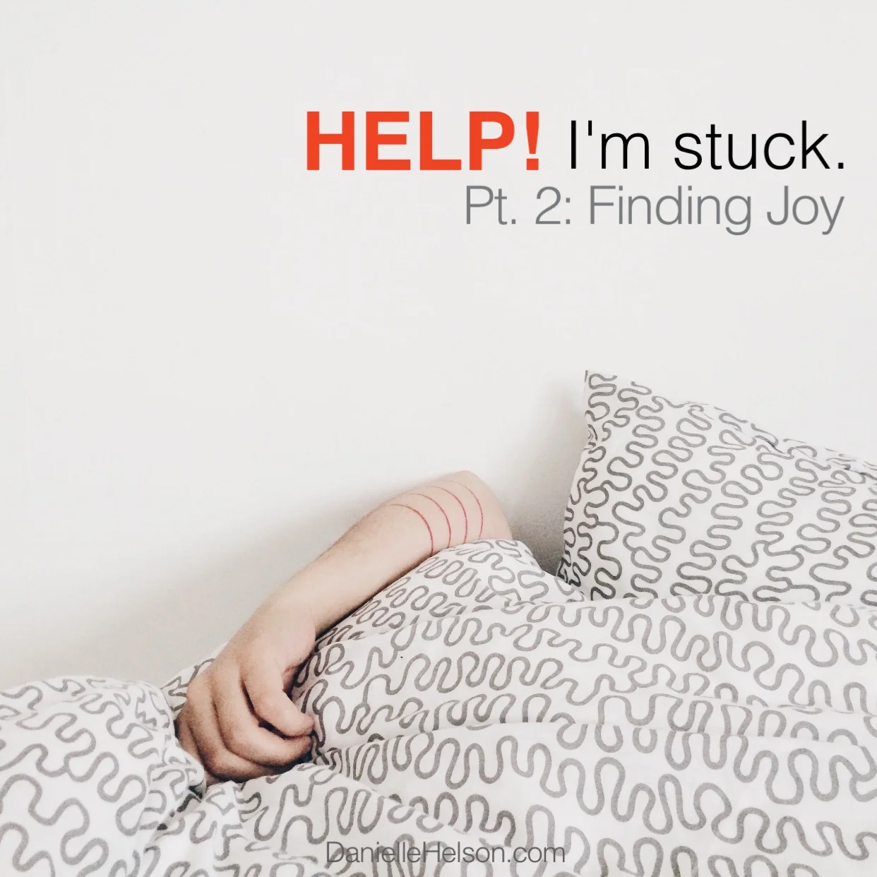 "Help! I'm Stuck" Pt. 2: Finding Joy
