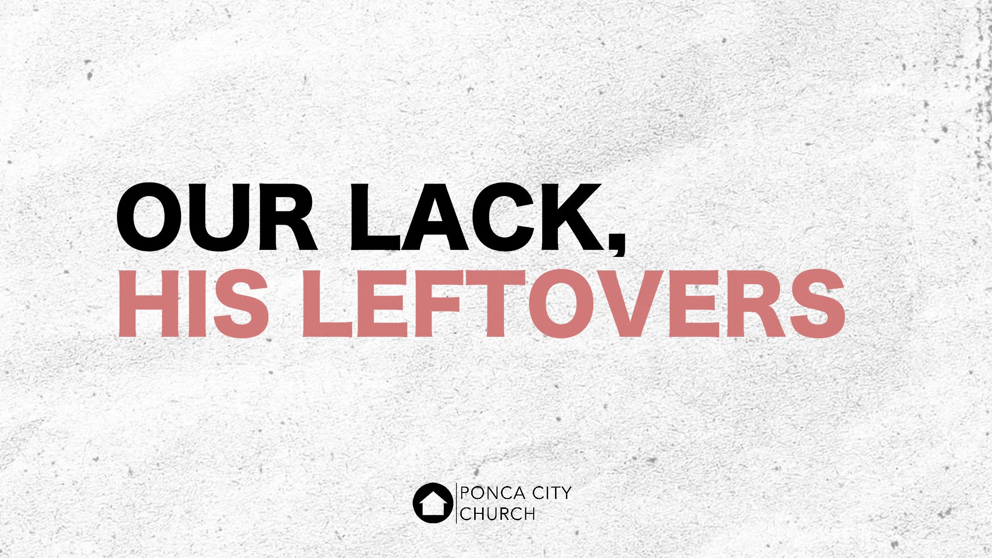 Our Lack, His Leftovers