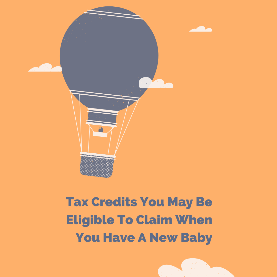 Tax Credits You May Be Eligible To Claim When You Have A New Baby