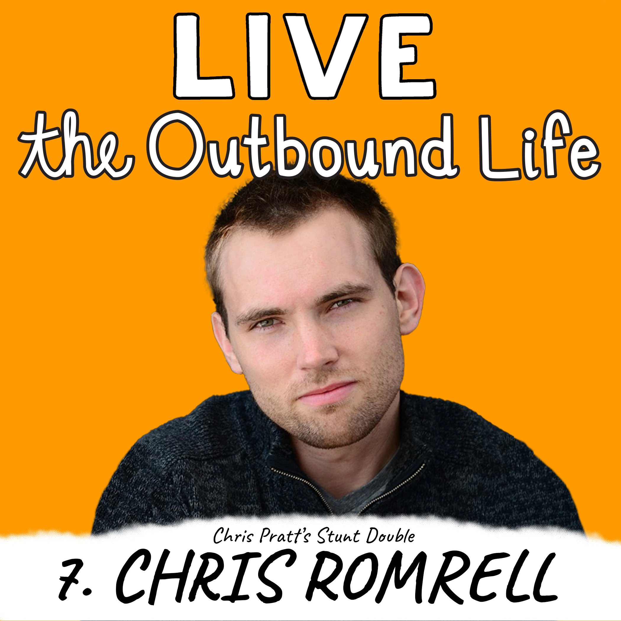 Chris Romrell Chris Pratt's stunt double Kyler McCormick Kody McCormick The Outbound Life podcast