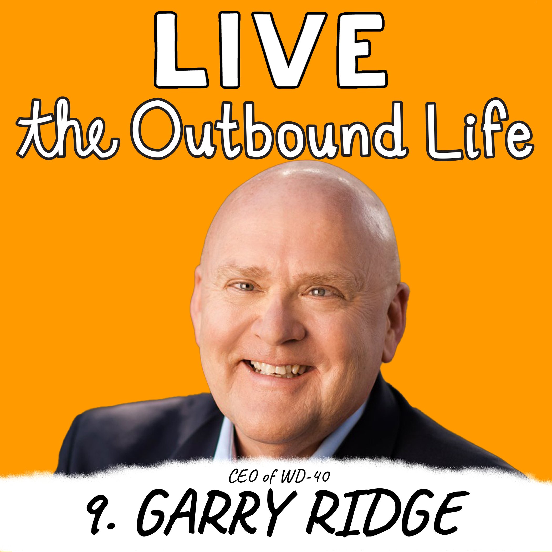 Garry Ridge WD40 CEO Kyler McCormick Kody McCormick The Outbound Life podcast