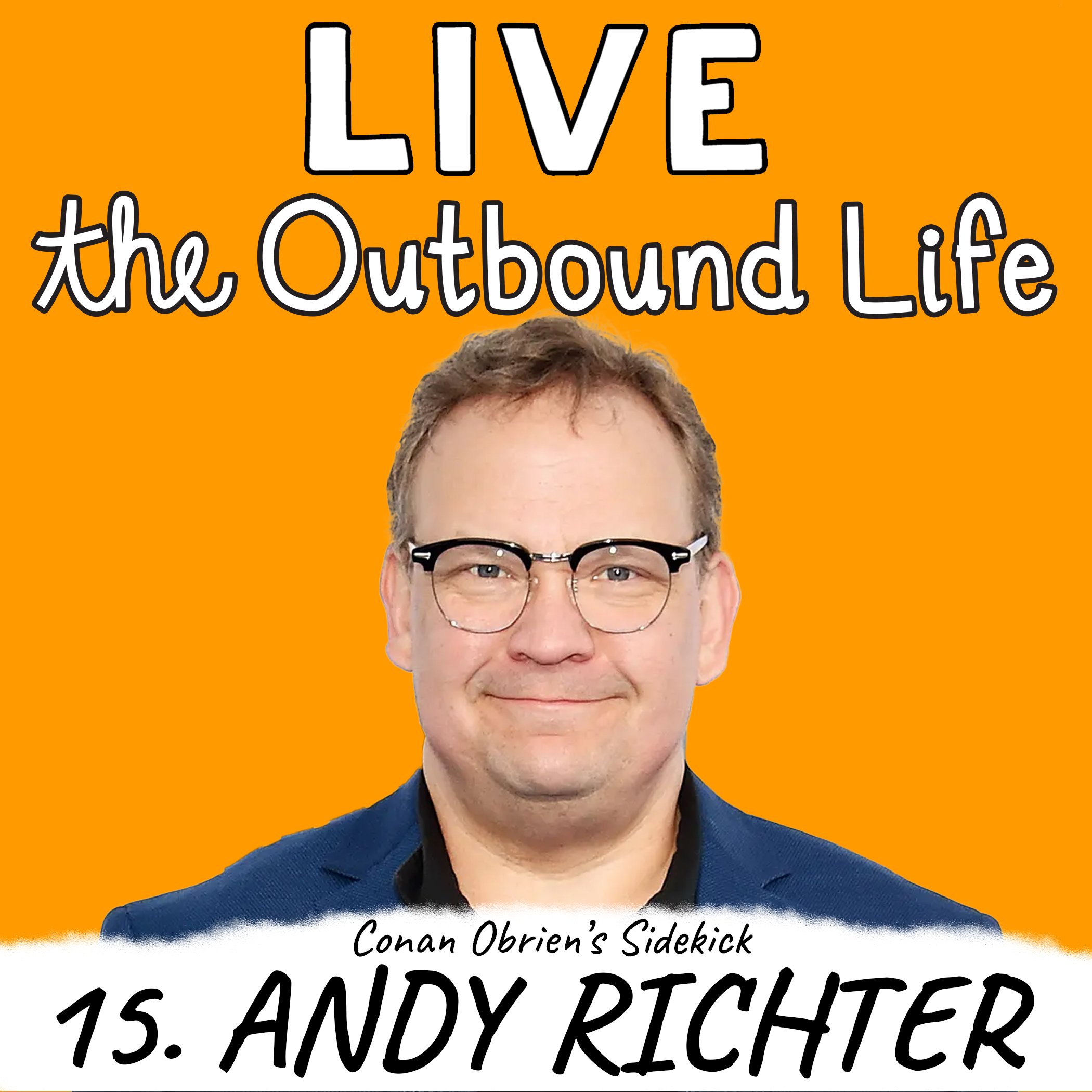 Andy Richter Conan O'Brien Kyler McCormick Kody McCormick The Outbound Life podcast