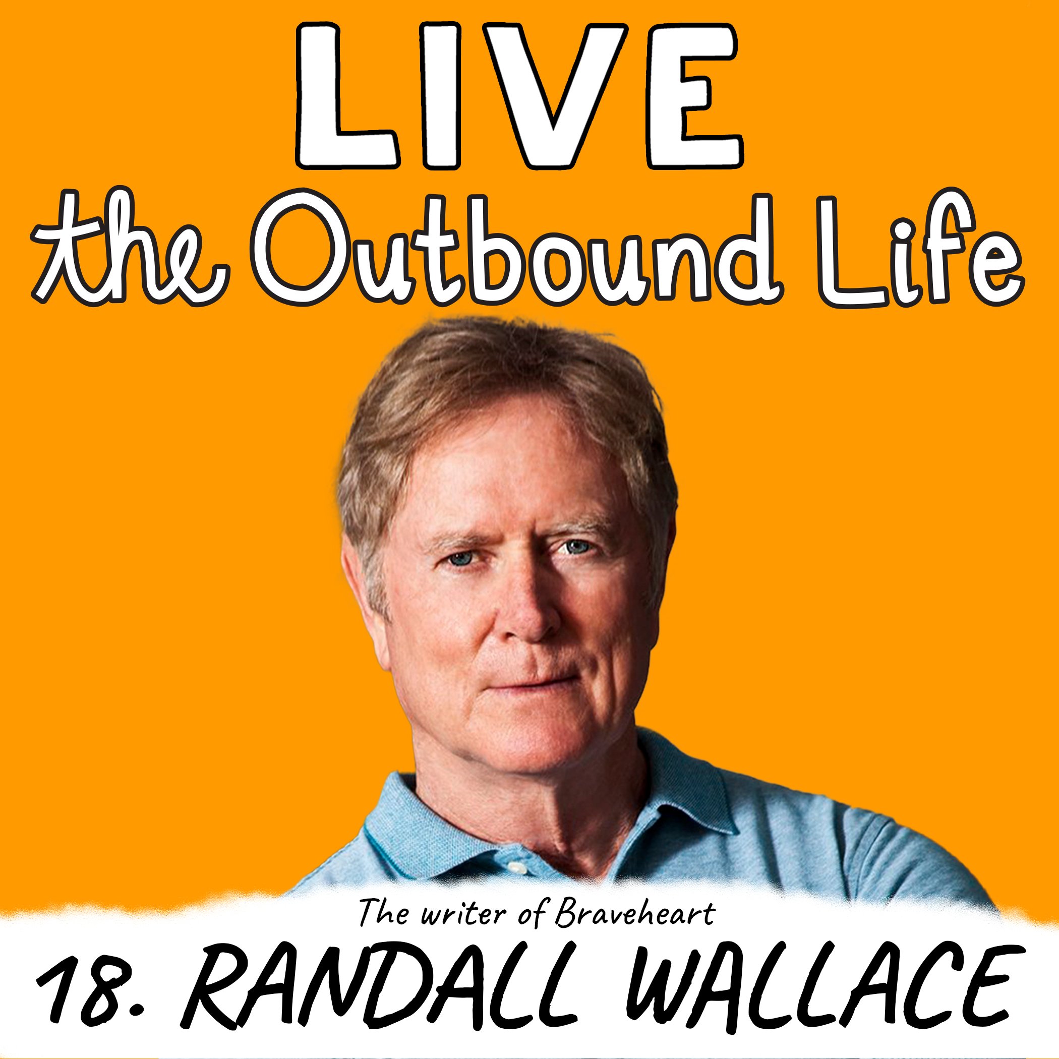 Randall Wallace Braveheart Kyler McCormick Kody McCormick The Outbound Life podcast