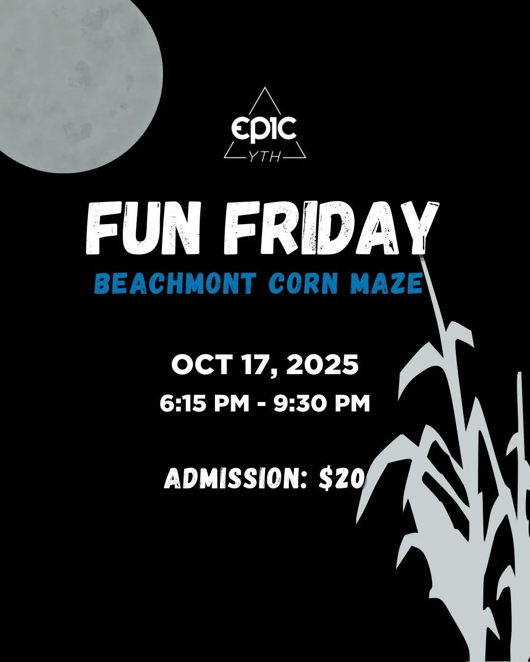 🌽✨ Epic YTH Fun Friday! Middle &amp; High School students, join us Friday, Oct 17, 2025 for an unforgettable night at the Beachmont Corn Maze in Kingsville, MD! 🎉

📍 Meet at Epic Church @ 6:15PM (leaving 6:30 sharp) &ndash; returning by 9:30PM. Tr