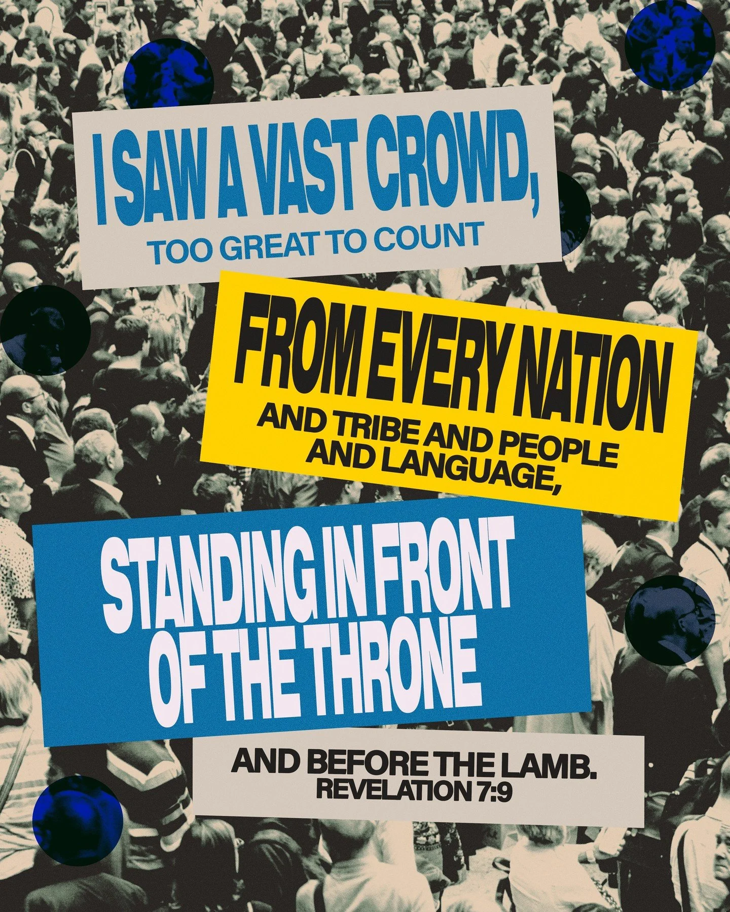 The church isn't a few hundred people in a building. It's a vast, uncountable crowd spanning every nation and generation, all headed toward the same throne.  Love your neighbor. No matter their opinion. No matter their politics. Just love them.