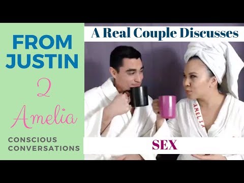 Conscious Conversations: A Real Couple Discusses Sex | #fromJustin2Amelia