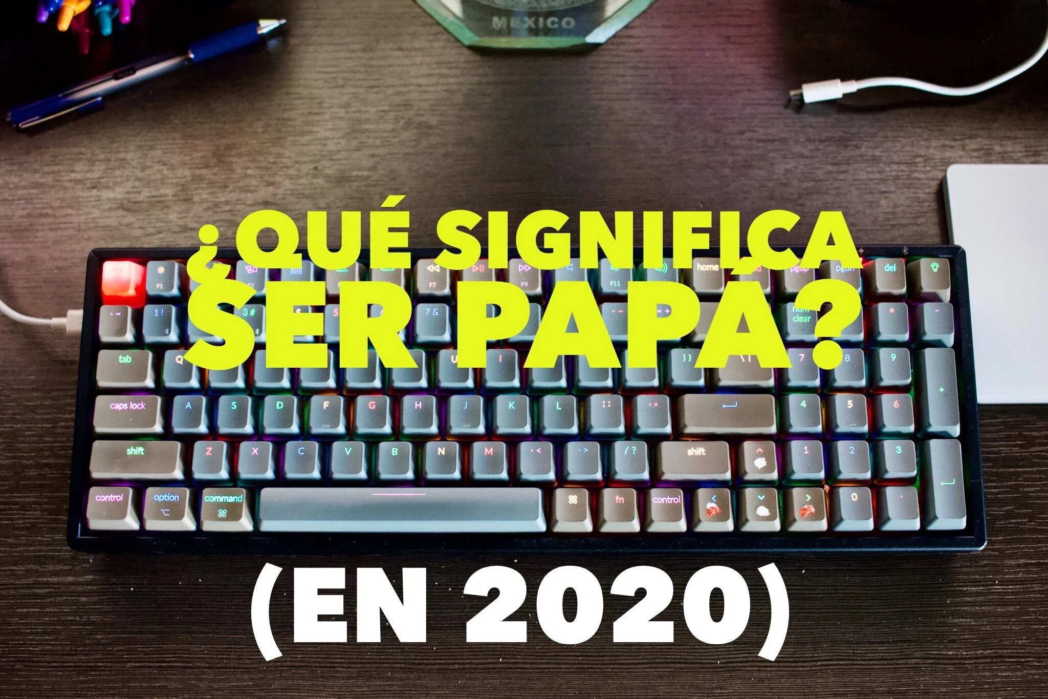 ¿Qué significa ser papá? (en el 2020)