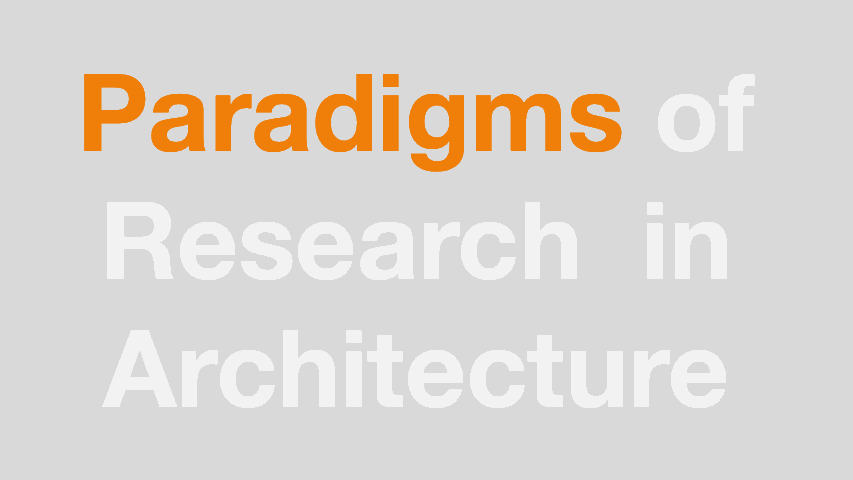 48-711: Paradigms of Research in Architecture