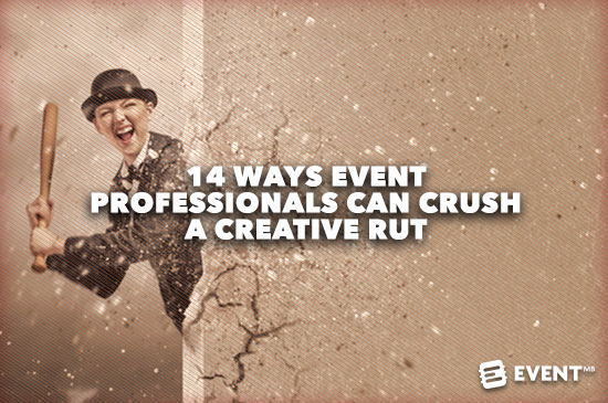 Event Manager Blog - 14 Ways Event Professionals Can Crush A Creative Rut