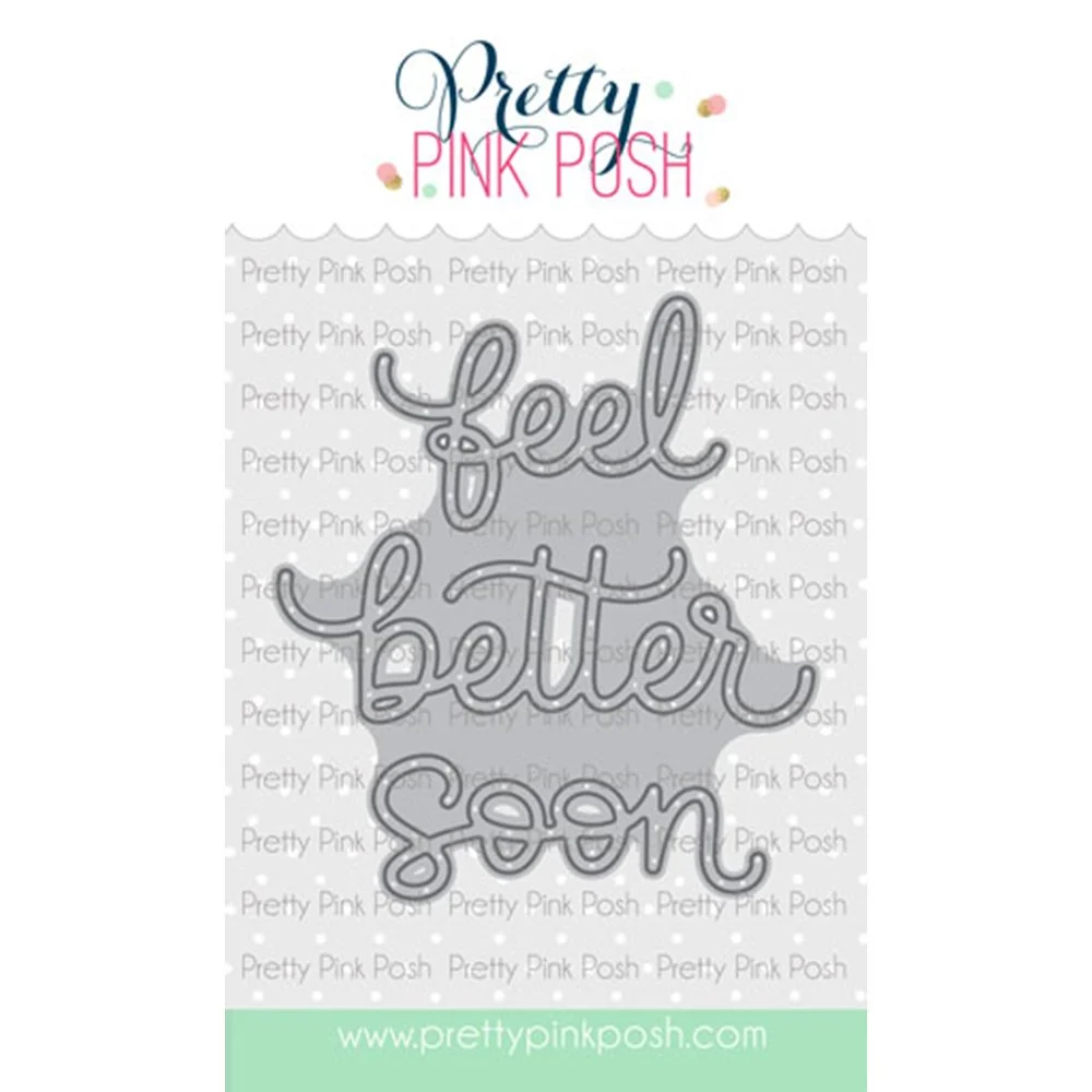Pretty Pink Posh Feel Better Soon Script Die