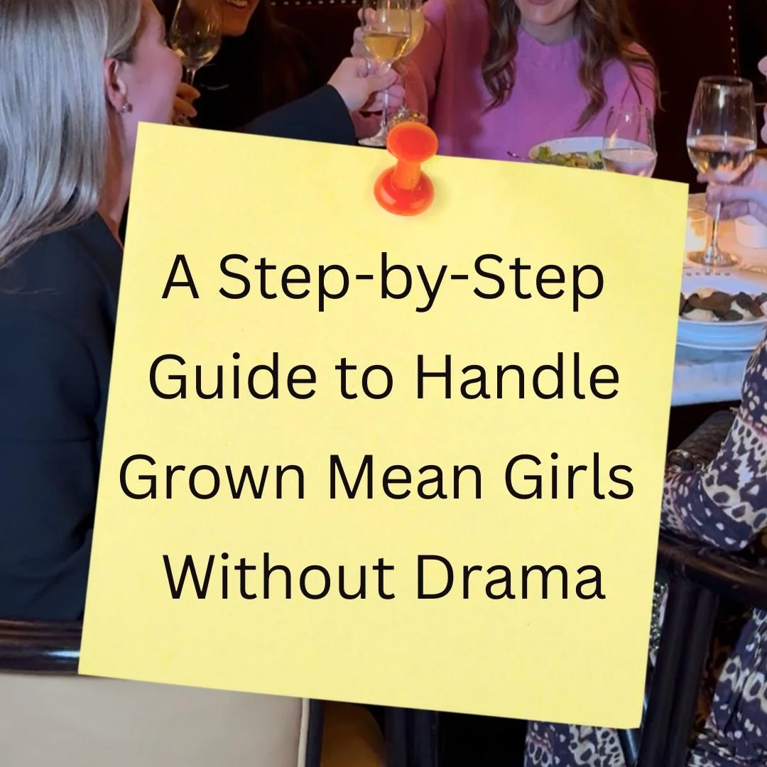 Your Step-by-Step Guide toSpotting-Dealing with Grown Mean Girls.jpg