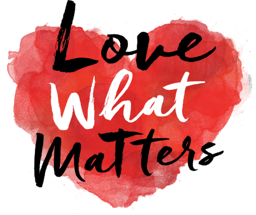 LOVE WHAT MATTERS