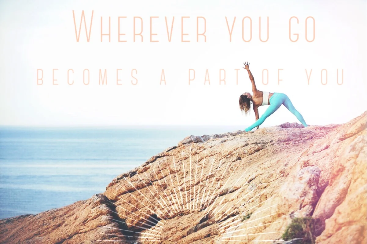 Monday Mantras are our way to help inspire you get through the week. Mantra's are phrases that should be repeated frequently, so that you can begin to live by and reflect from its positive intention. "Wherever you go becomes a part of you somehow." -Anita Desai 