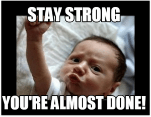 thumb_stay-strong-yourealmost-done-meme-creator-funny-stay-strong-48941020.png