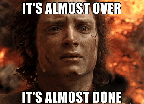 its-almost-over-its-almost-done-memegenerator-nef-tax-season-53202355.png