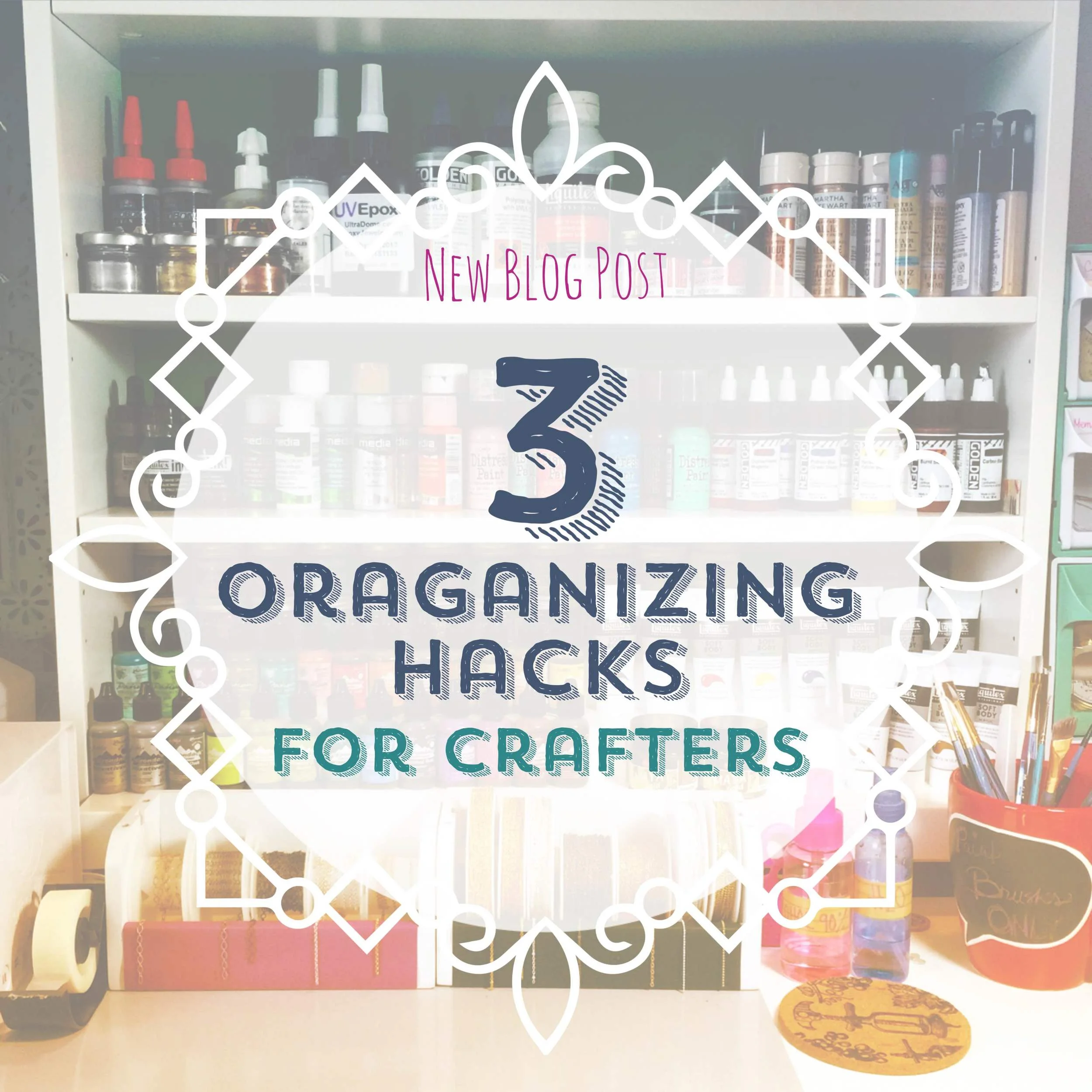 3 Organizing Hacks for Crafters