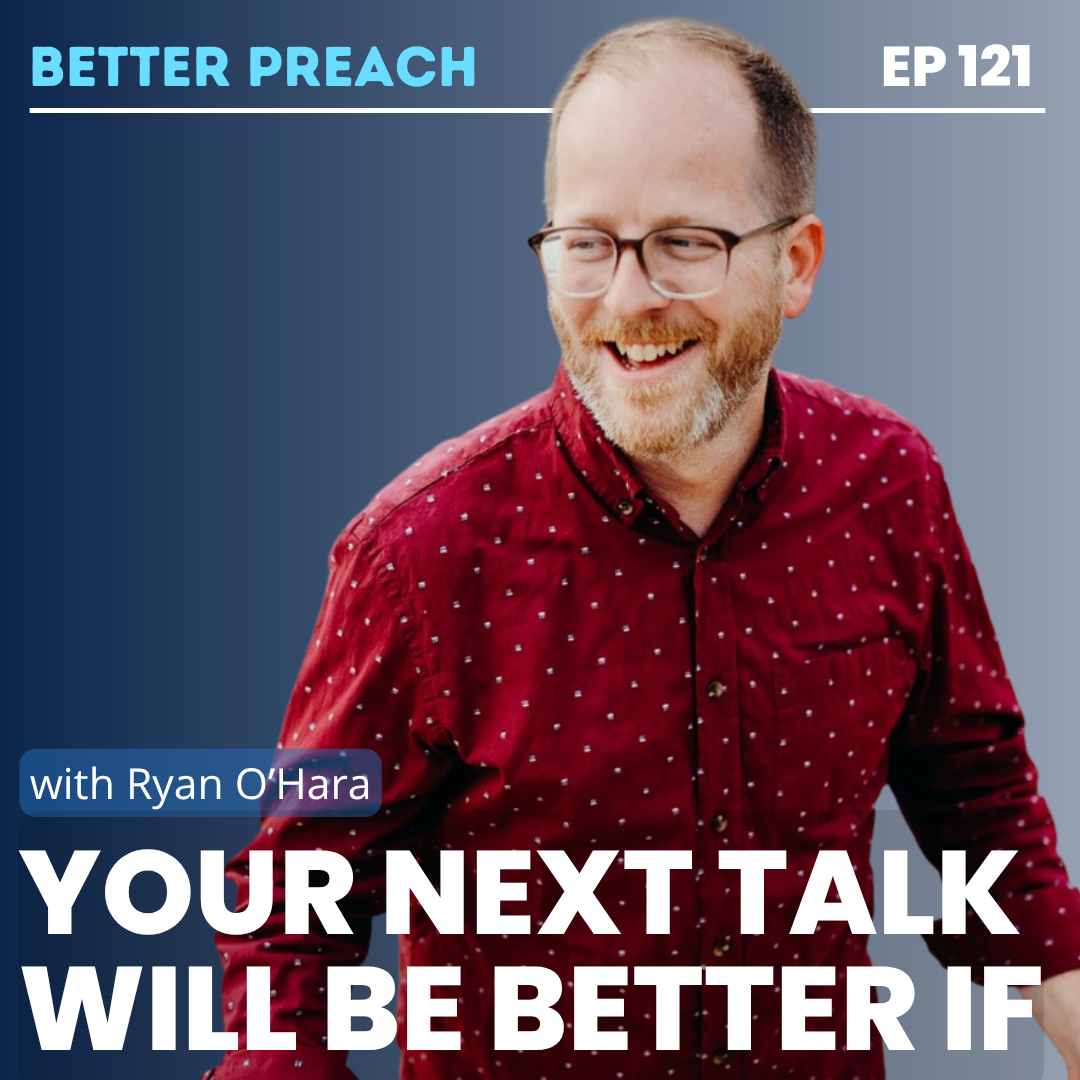 121. Your Next Talk Will Be Better If with Ryan O'Hara