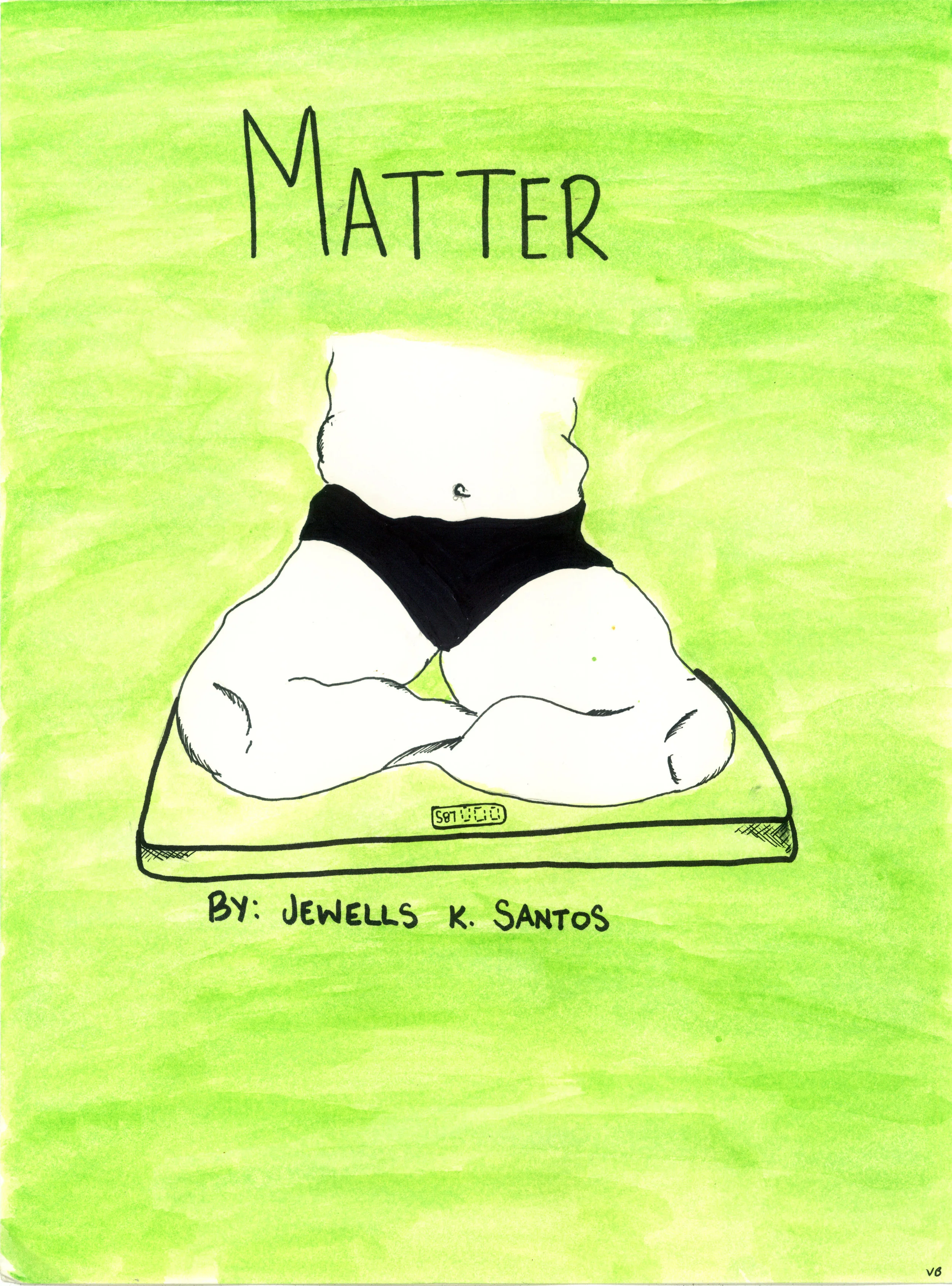  Poster for 'Matter' written by Jewells K. Santos for The Theatre School at DePaul University Wrights of Spring Playwright Festival  Ink and Watercolor  8.5"x11" 