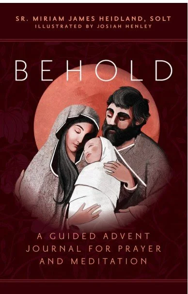  Woman’s Advent Book Study: “Behold” by Sr. Miriam James Heidland, SOLT