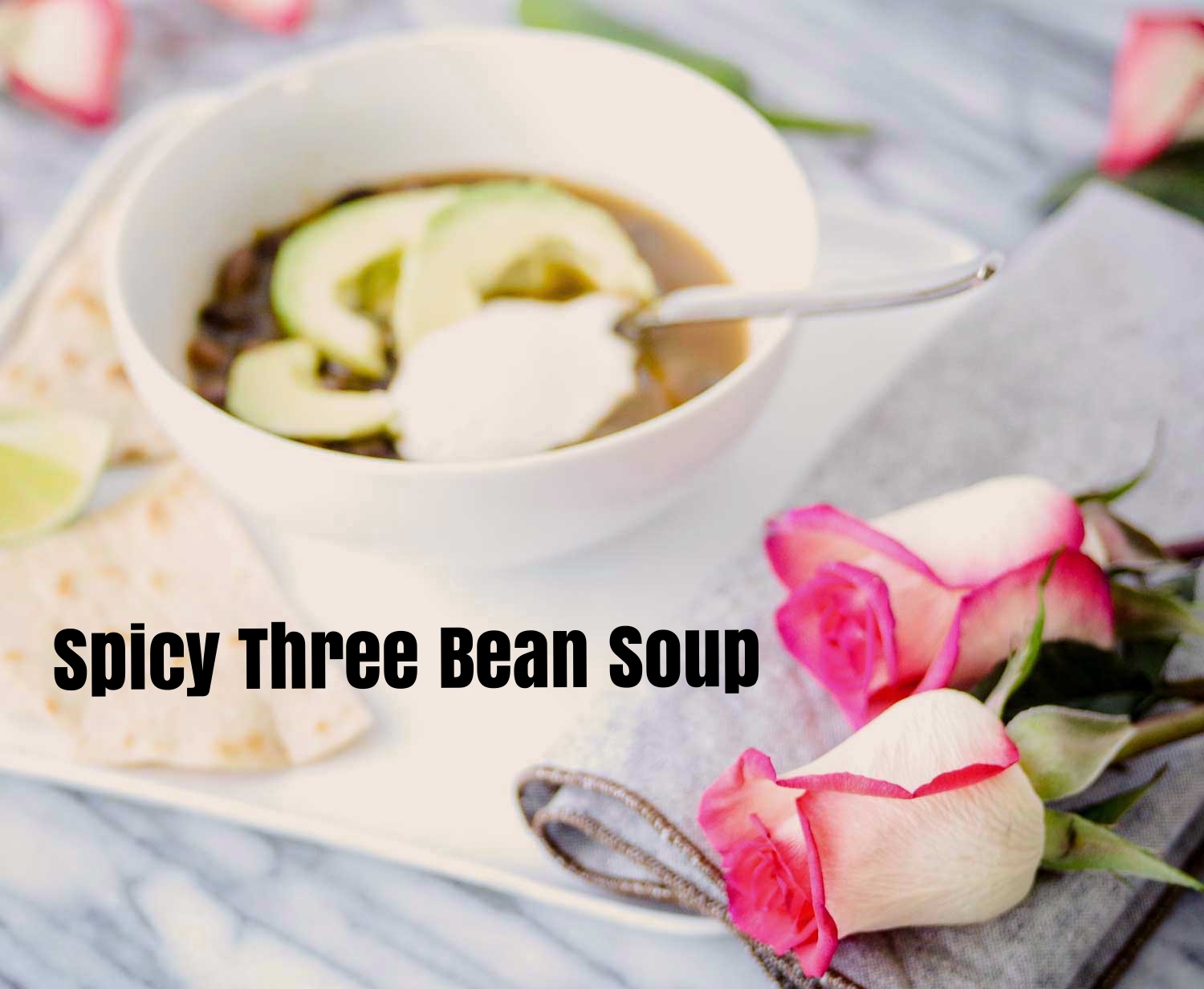 bean-soup-and-roses.jpg