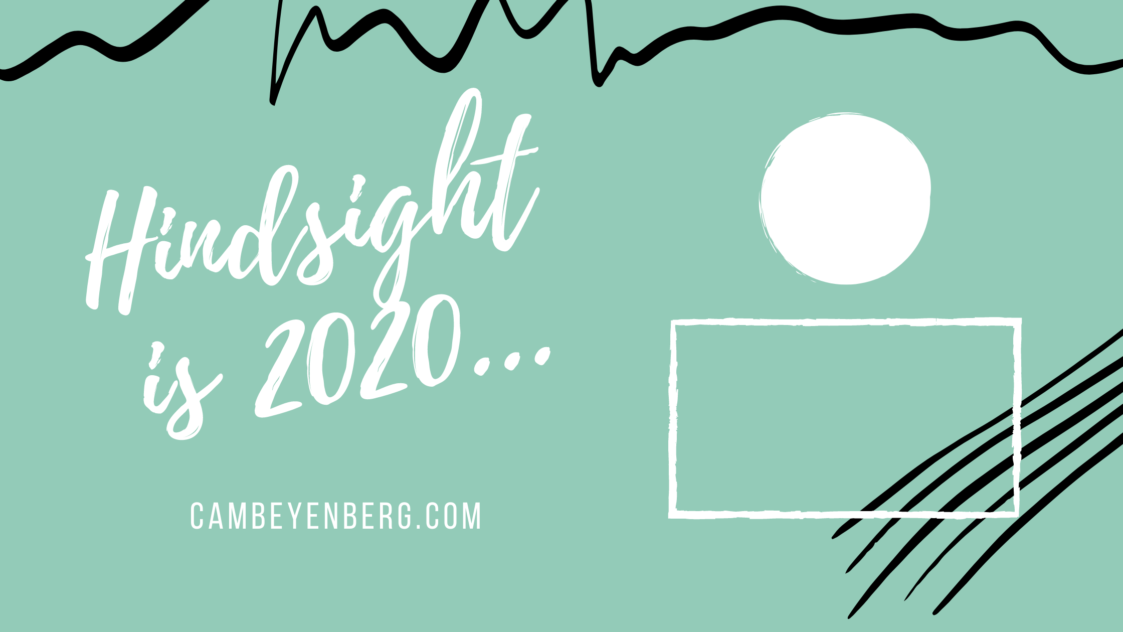 Hindsight is 2020...