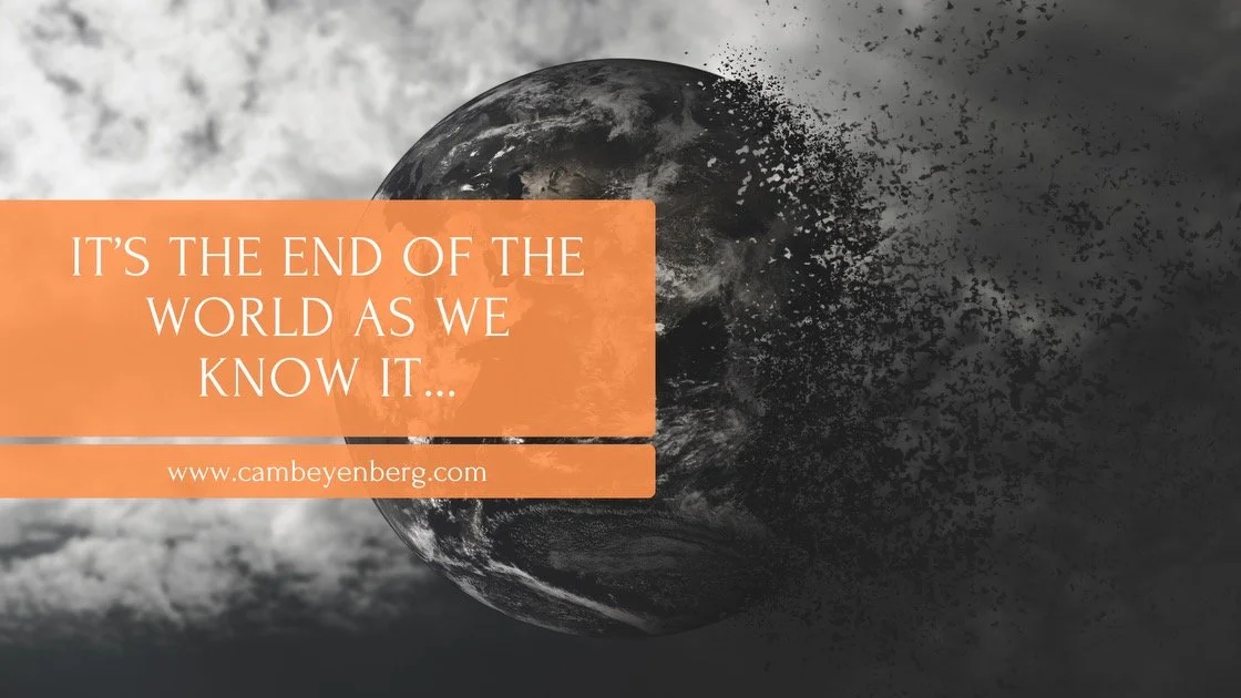 It’s the End of the World as We Know It