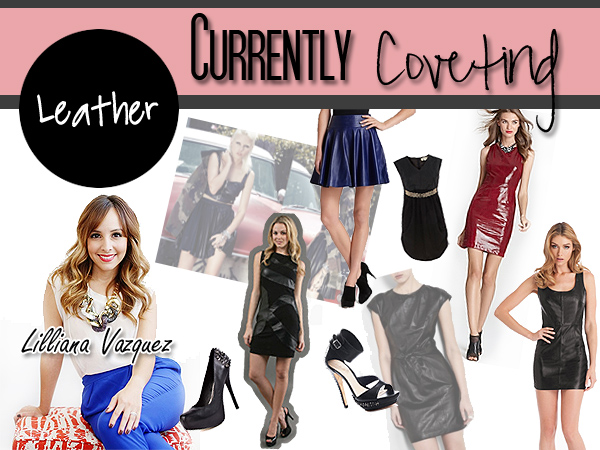 CURRENTLY COVETING: LEATHER - LILLIANA VAZQUEZ