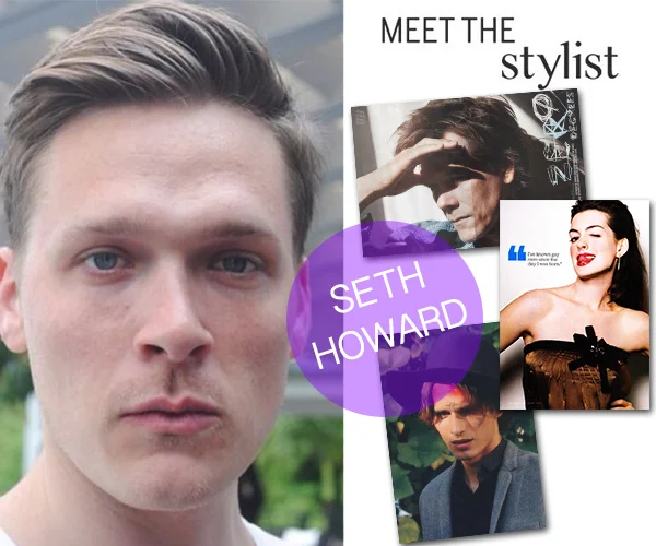 MEET THE STYLIST: SETH HOWARD