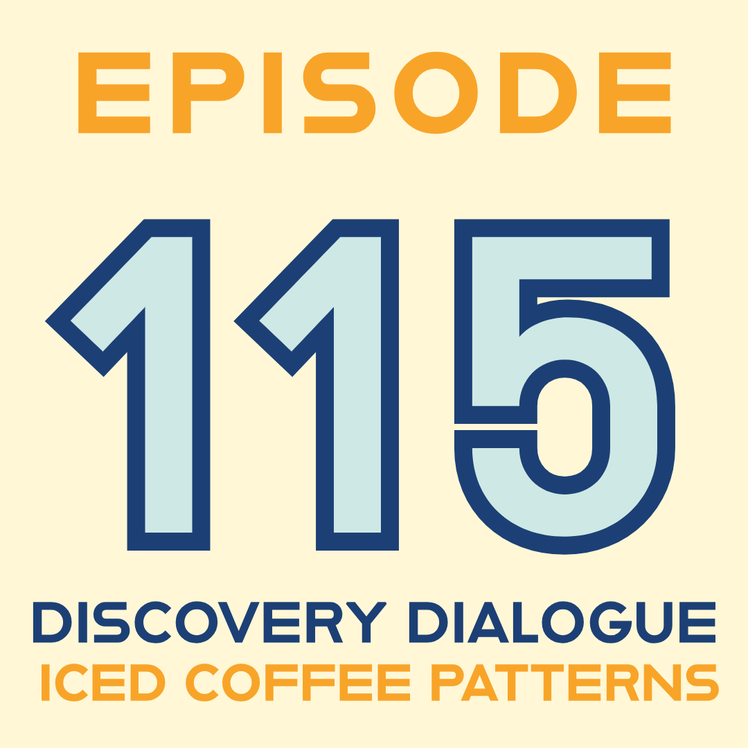Episode 115: Discovery Dialogues: Iced Coffee Patterns in our everyday lives