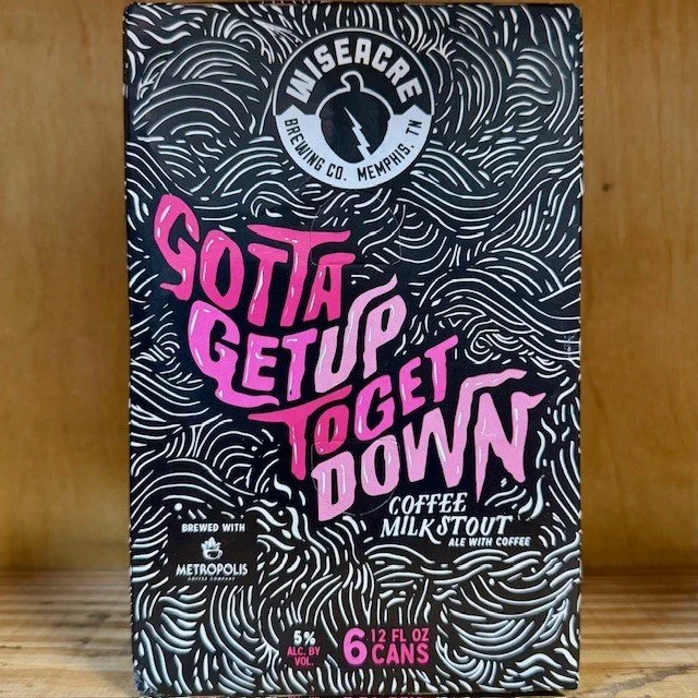 Wiseacre Gotta Get up to Get Down.jpg