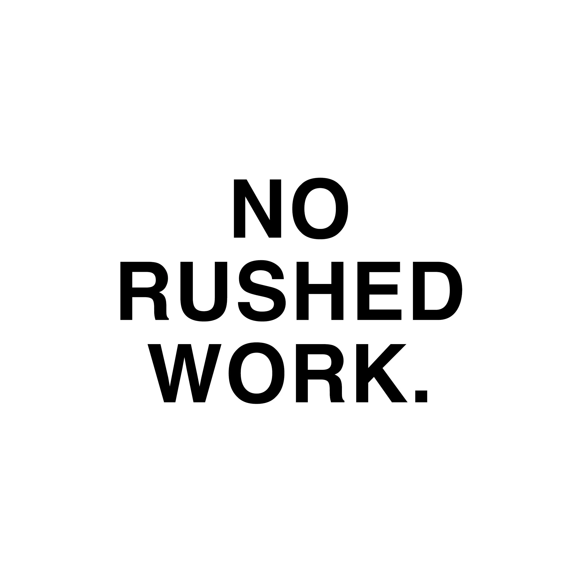 no-rushed-work.jpg