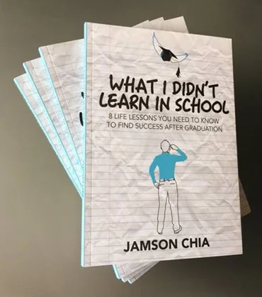 What I didn't Learn in School by Jamson Chia