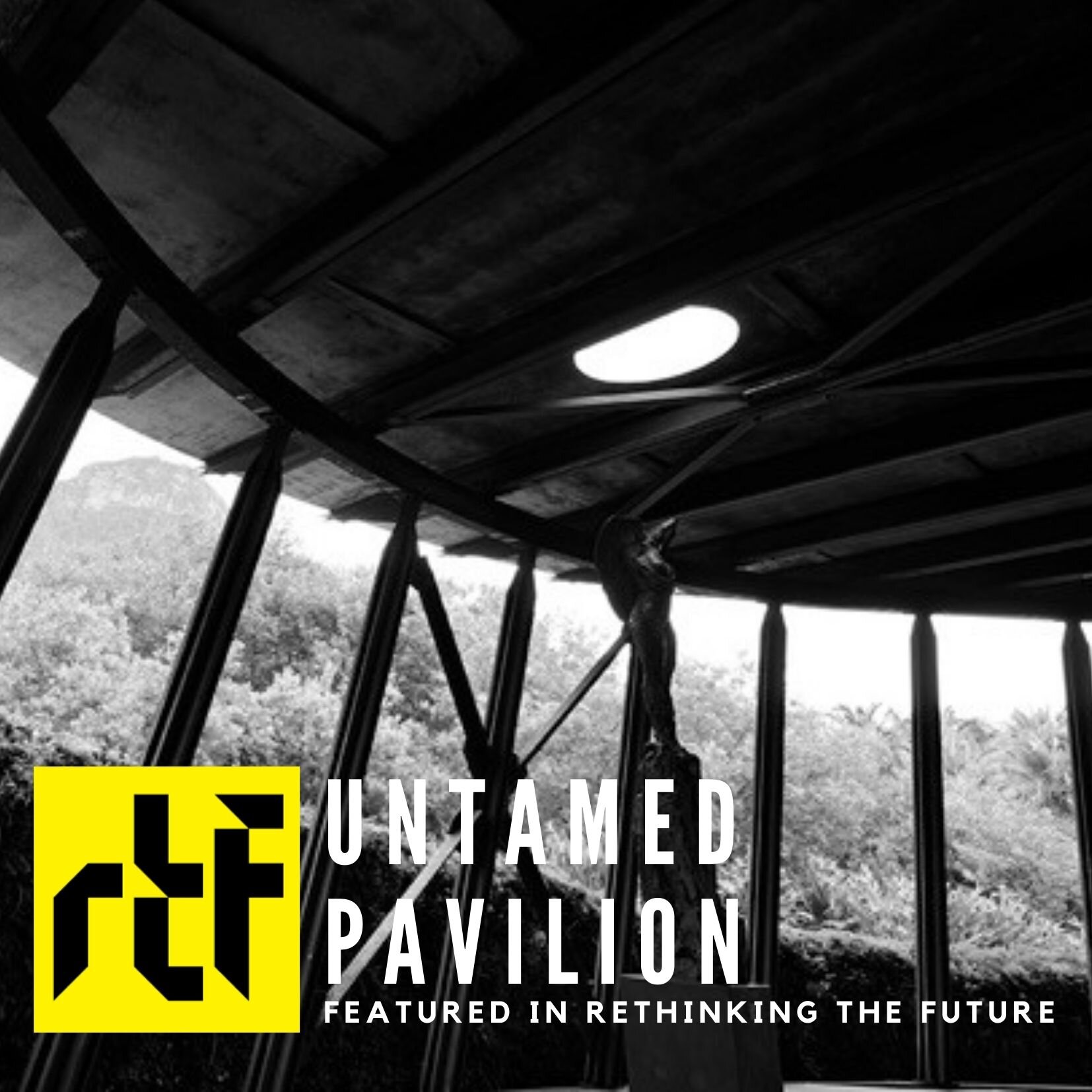 Untamed Pavilion featured on Rethinking the Future