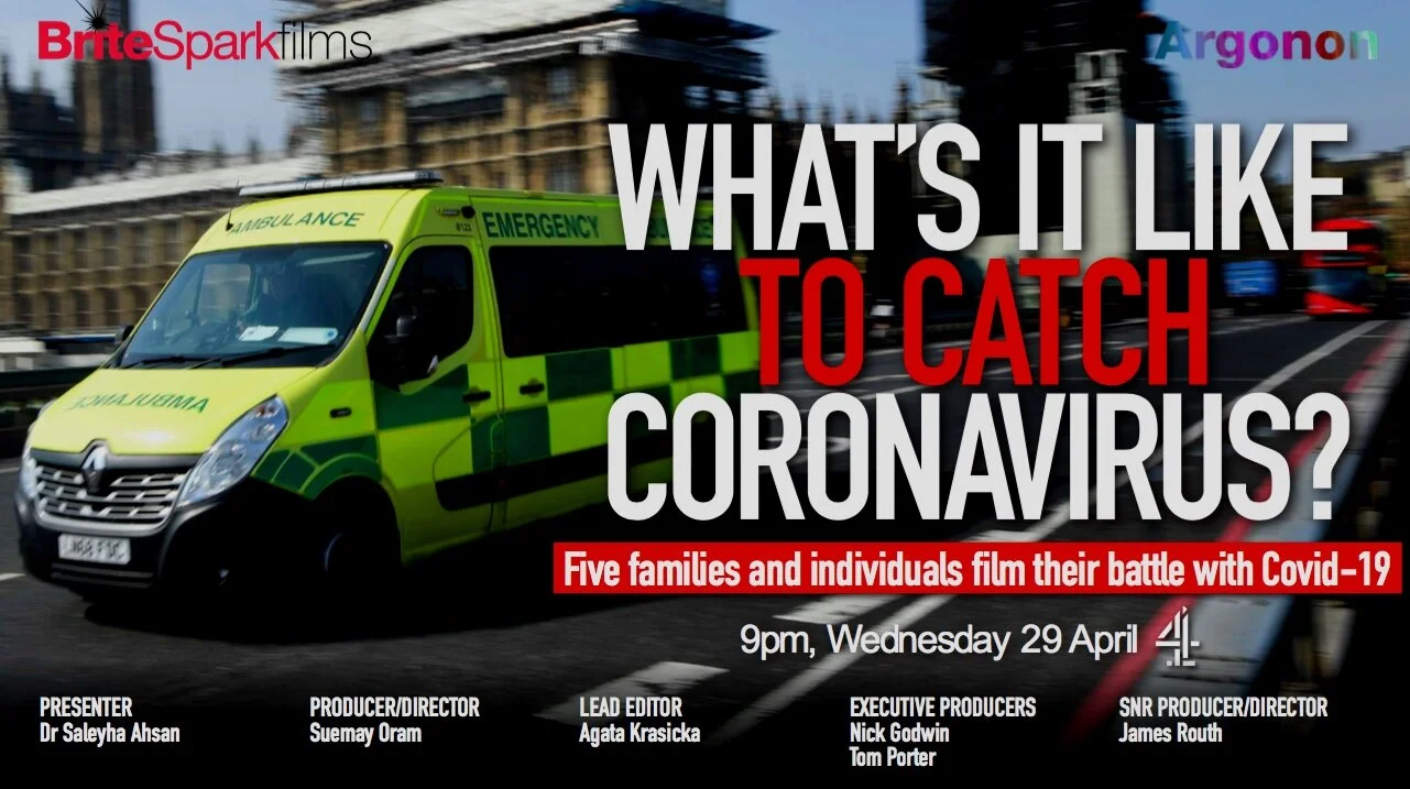  Fast turnaround film made (mostly) remotely over 5 weeks.  It documents 5 individuals living with the symptoms of Covid-19 and explains - through experts - why they feel the way they do.   Watch trailer  HERE   and the full film on Channel 4  HERE  