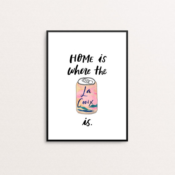 home is where the la croix is art print