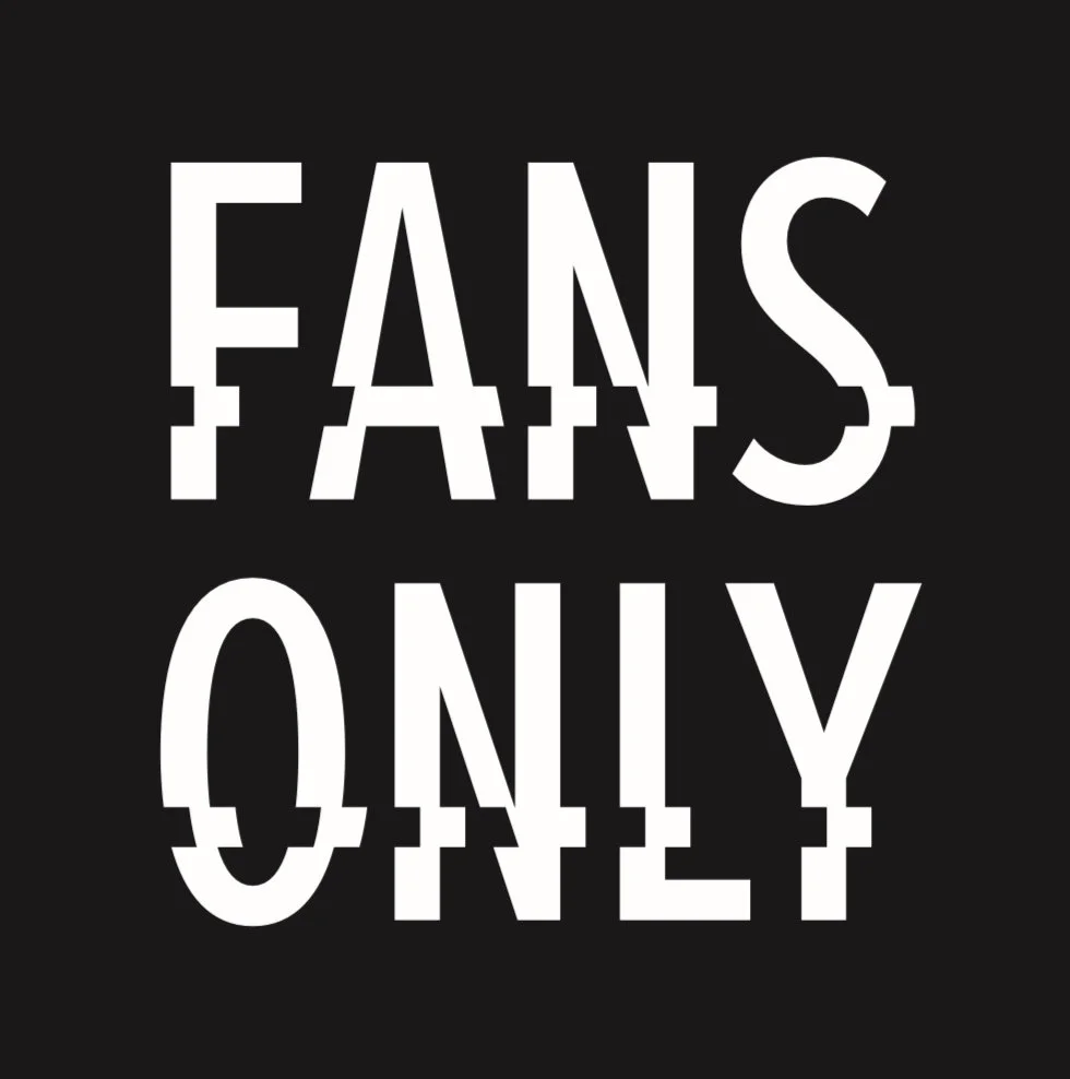 FANS ONLY