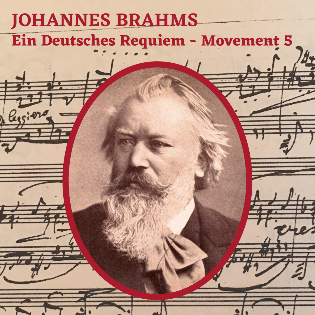 Voices of Connection: 10/30 Brahms Requiem Movement 5