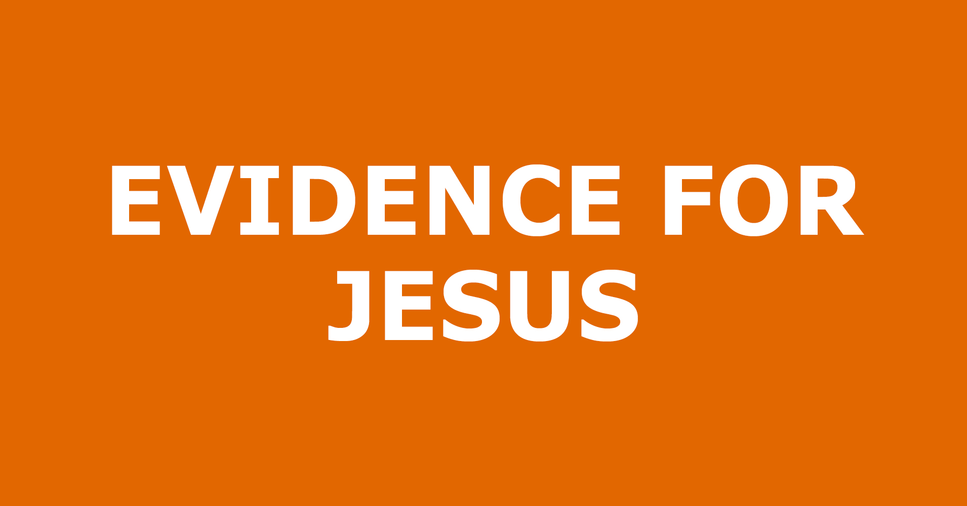 Evidence-for-Jesus.jpg