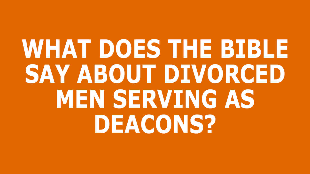 Divorced-Men-As-Deacons.png