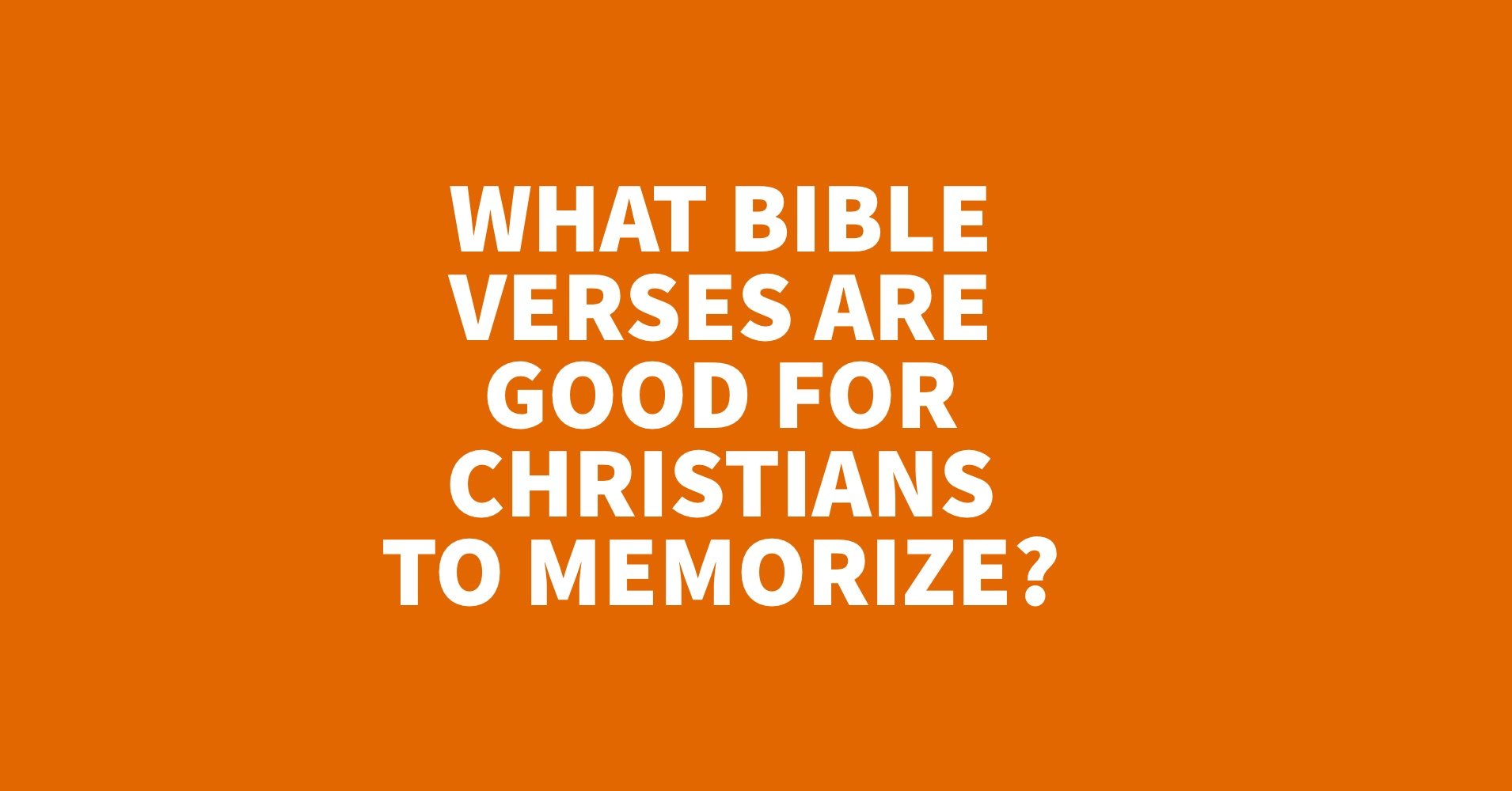 What Bible Verses are Good for Christians to Memorize.jpg