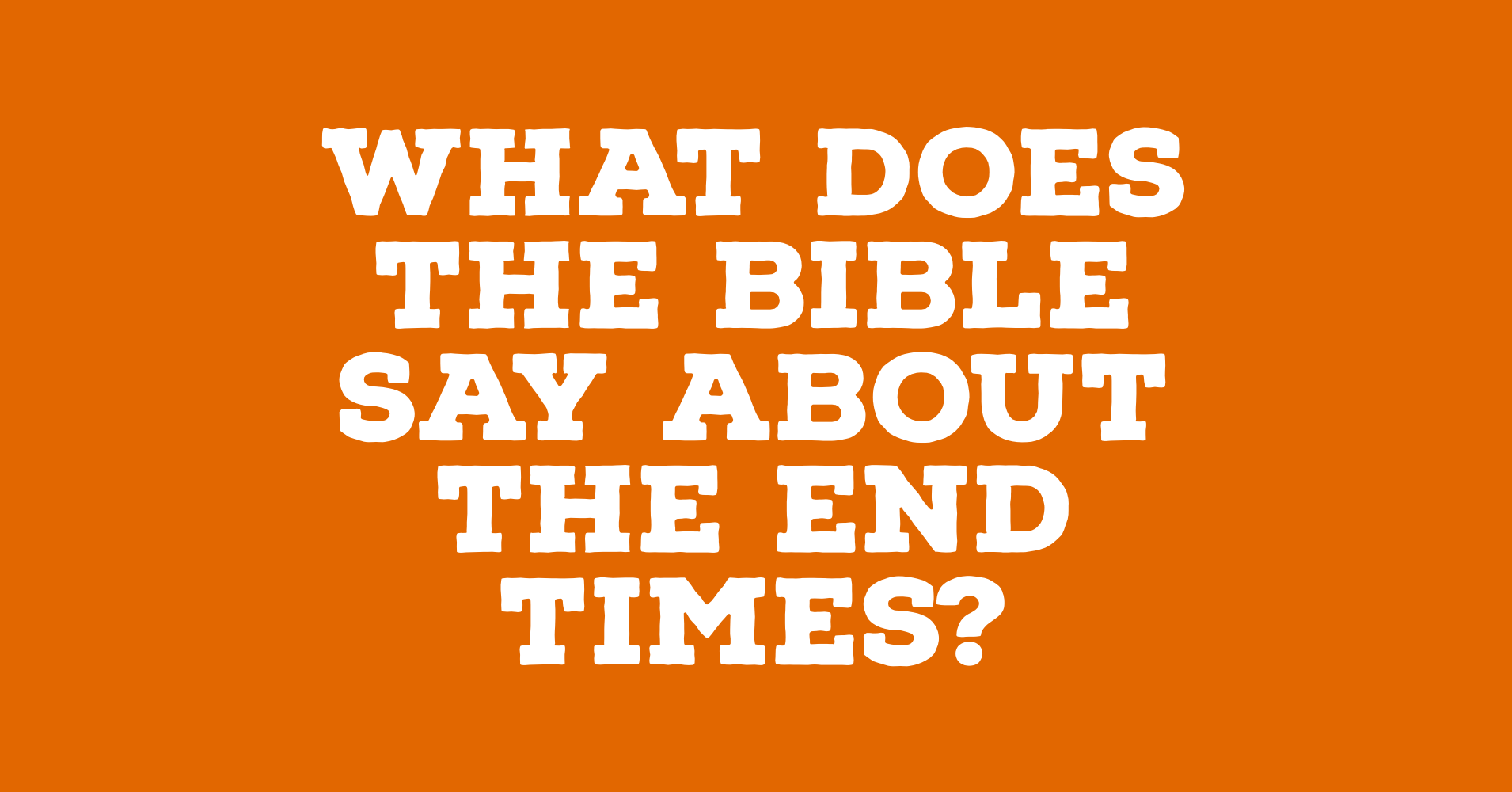 What Does the Bible Say about the End Times.PNG