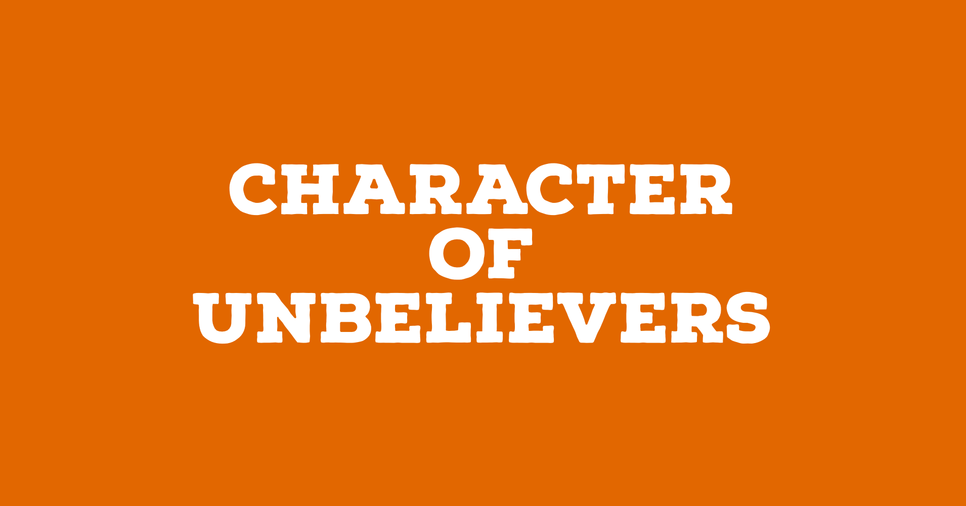 Character of Unbelievers.PNG
