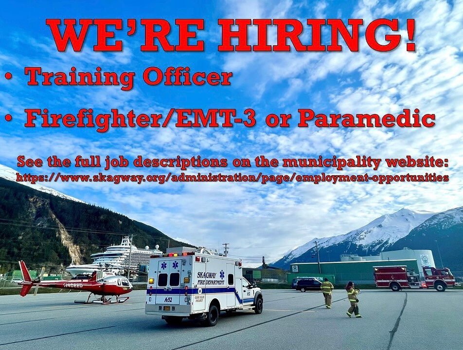 Have you ever wanted to live and work in an Alaskan vacation destination? Now is your chance! The Skagway Fire Department is currently accepting applications for the positions of Training Officer and Firefighter/EMT-3 or Paramedic. Applications and f